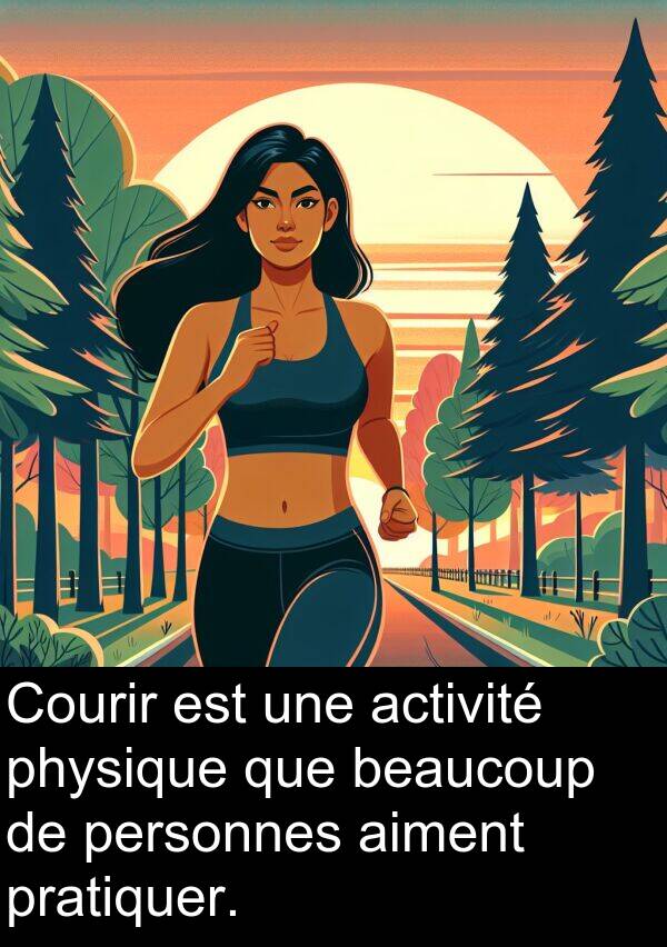 pratiquer: Courir est une activité physique que beaucoup de personnes aiment pratiquer.