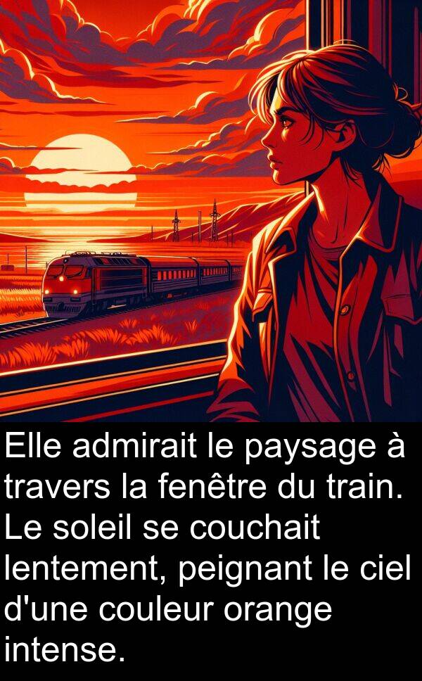 lentement: Elle admirait le paysage à travers la fenêtre du train. Le soleil se couchait lentement, peignant le ciel d'une couleur orange intense.