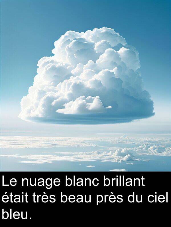 blanc: Le nuage blanc brillant était très beau près du ciel bleu.