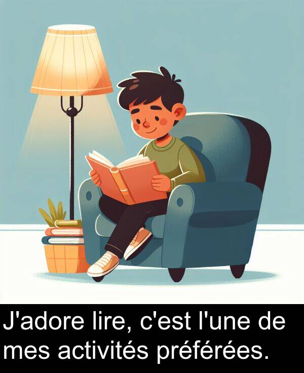 lire: J'adore lire, c'est l'une de mes activités préférées.