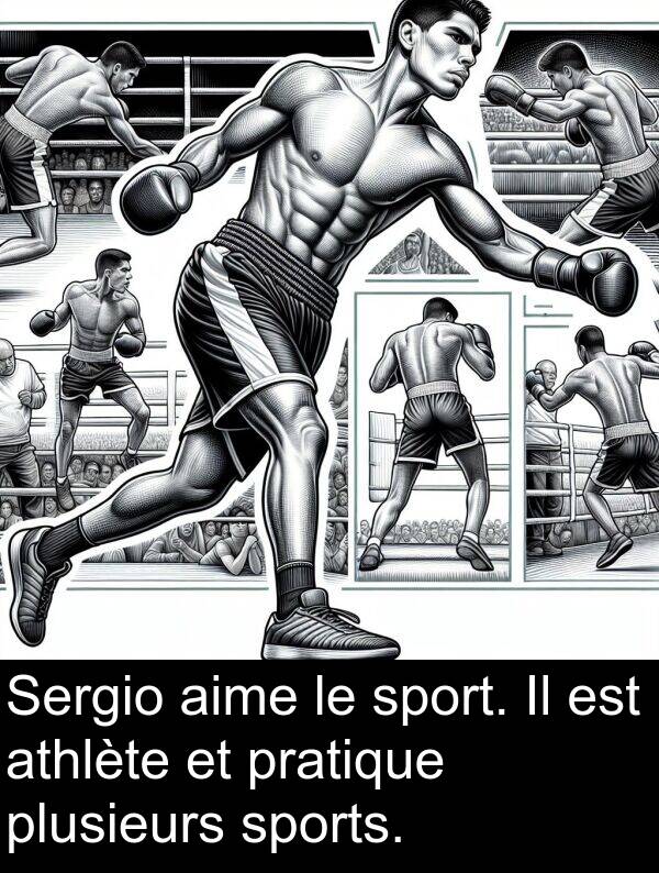 sport: Sergio aime le sport. Il est athlète et pratique plusieurs sports.