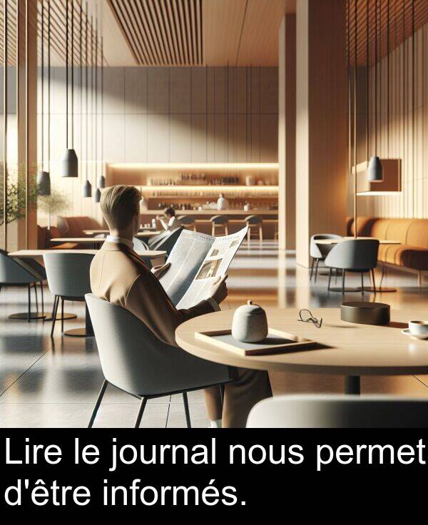 journal: Lire le journal nous permet d'être informés.