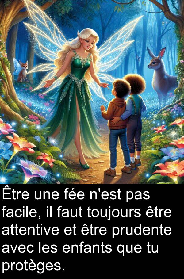 fée: Être une fée n'est pas facile, il faut toujours être attentive et être prudente avec les enfants que tu protèges.