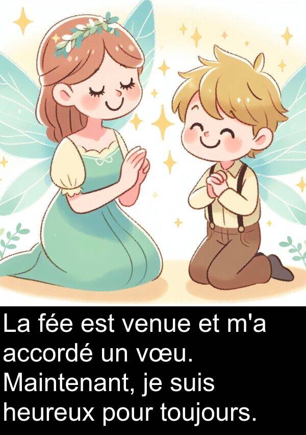 fée: La fée est venue et m'a accordé un vœu. Maintenant, je suis heureux pour toujours.