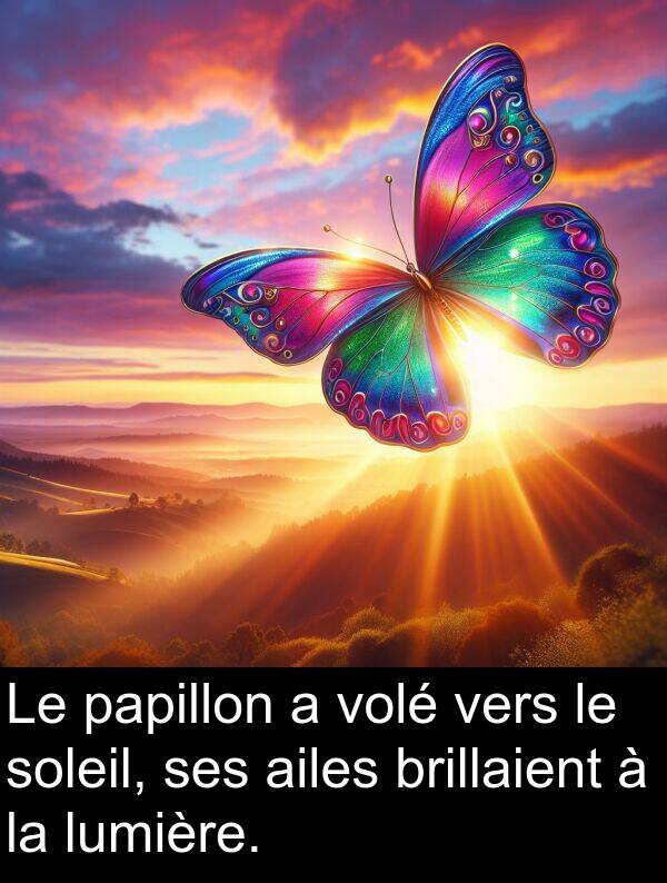brillaient: Le papillon a volé vers le soleil, ses ailes brillaient à la lumière.