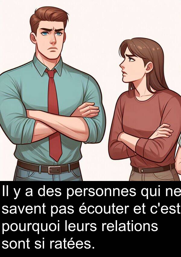 leurs: Il y a des personnes qui ne savent pas écouter et c'est pourquoi leurs relations sont si ratées.