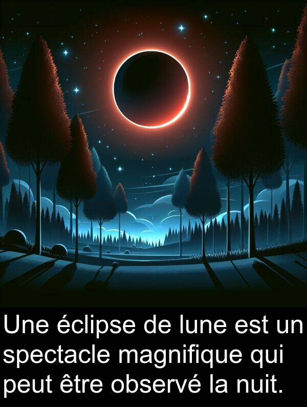 éclipse: Une éclipse de lune est un spectacle magnifique qui peut être observé la nuit.