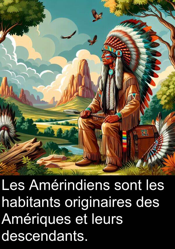 leurs: Les Amérindiens sont les habitants originaires des Amériques et leurs descendants.