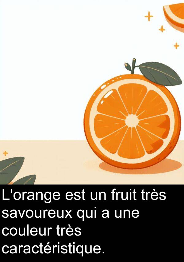 caractéristique: L'orange est un fruit très savoureux qui a une couleur très caractéristique.