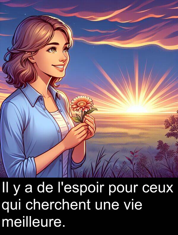 meilleure: Il y a de l'espoir pour ceux qui cherchent une vie meilleure.