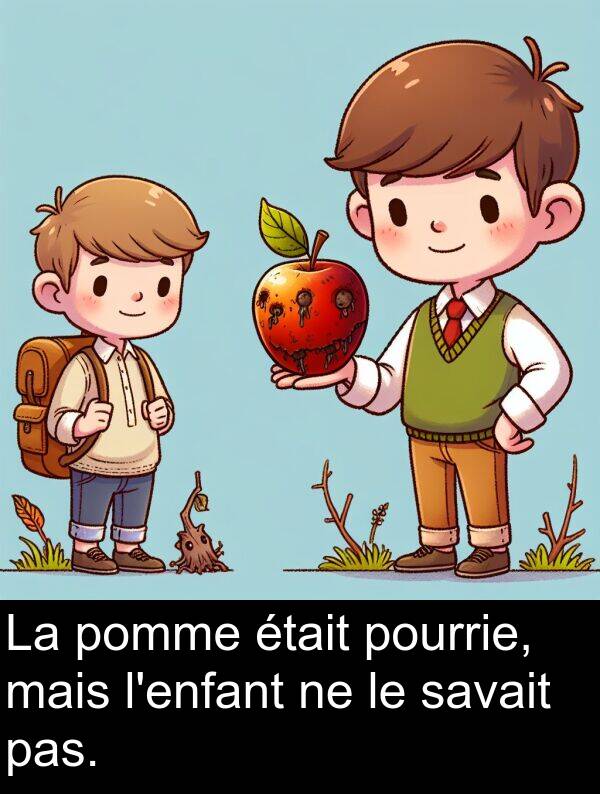 mais: La pomme était pourrie, mais l'enfant ne le savait pas.