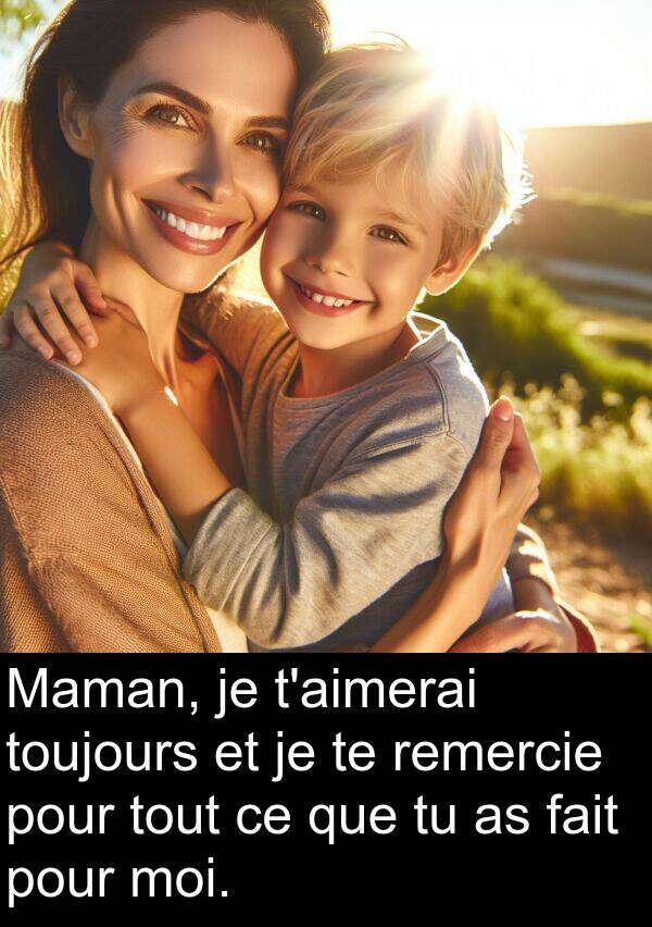 moi: Maman, je t'aimerai toujours et je te remercie pour tout ce que tu as fait pour moi.