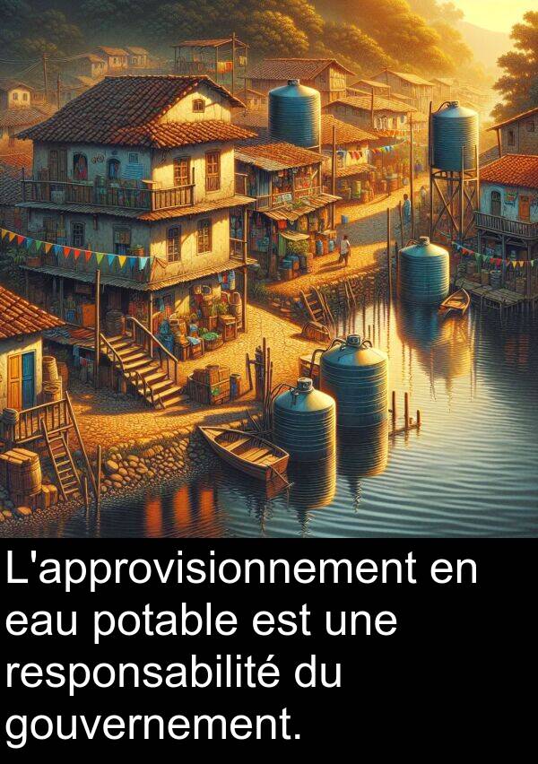 eau: L'approvisionnement en eau potable est une responsabilité du gouvernement.