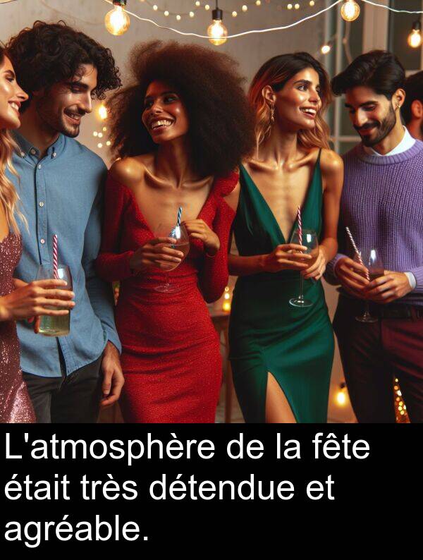 agréable: L'atmosphère de la fête était très détendue et agréable.