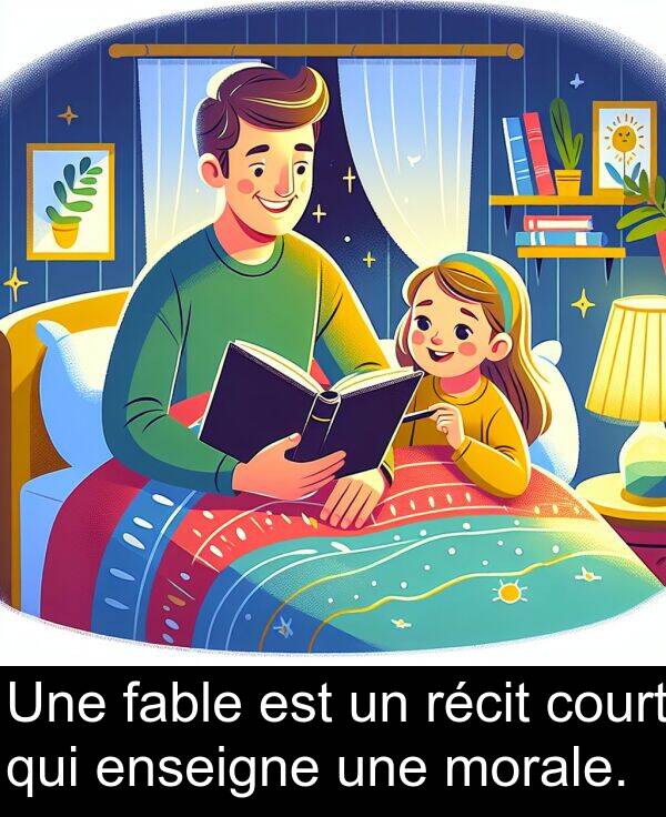 fable: Une fable est un récit court qui enseigne une morale.
