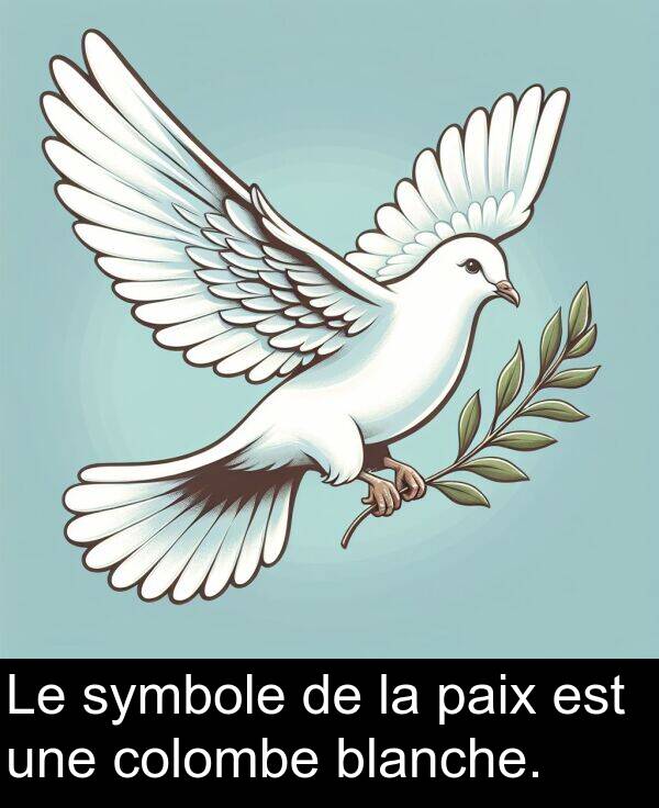 blanche: Le symbole de la paix est une colombe blanche.