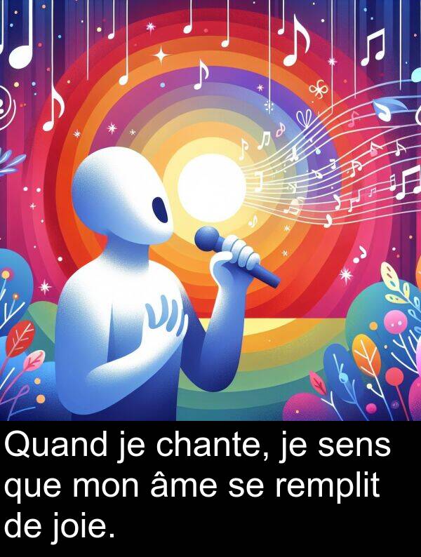 que: Quand je chante, je sens que mon âme se remplit de joie.
