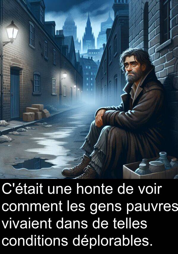 telles: C'était une honte de voir comment les gens pauvres vivaient dans de telles conditions déplorables.