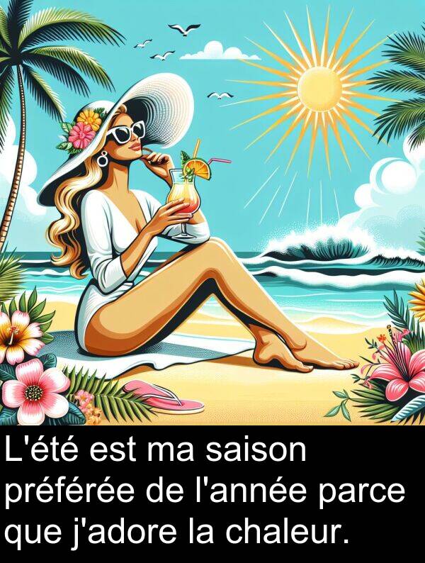préférée: L'été est ma saison préférée de l'année parce que j'adore la chaleur.