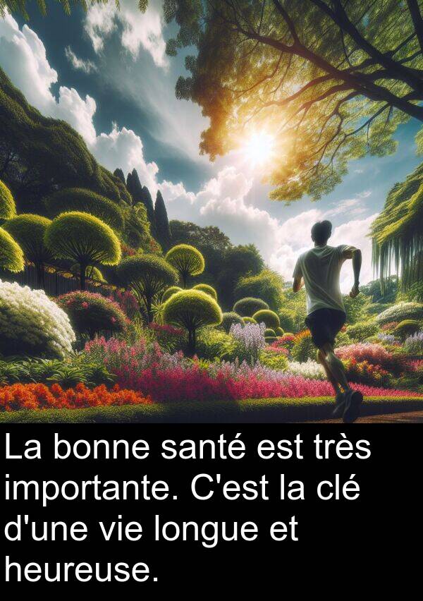 heureuse: La bonne santé est très importante. C'est la clé d'une vie longue et heureuse.
