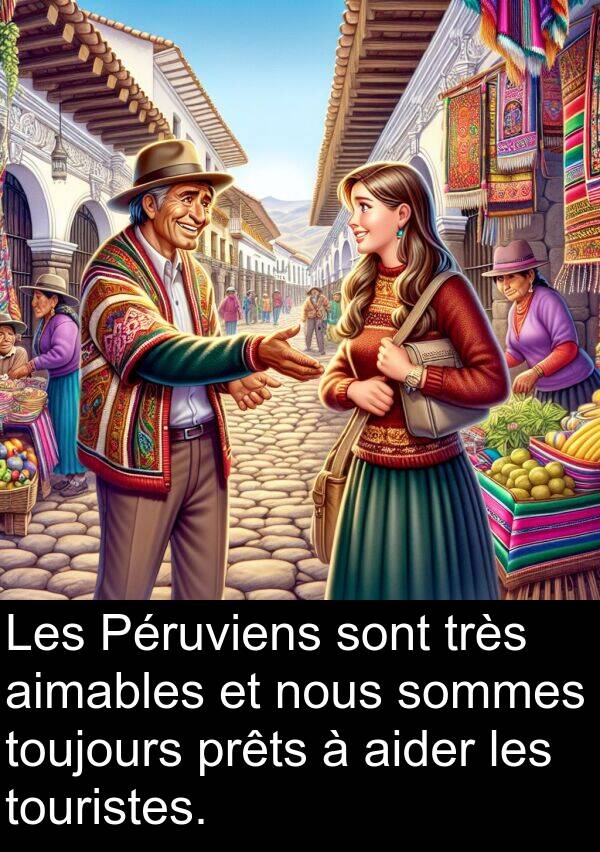 sommes: Les Péruviens sont très aimables et nous sommes toujours prêts à aider les touristes.
