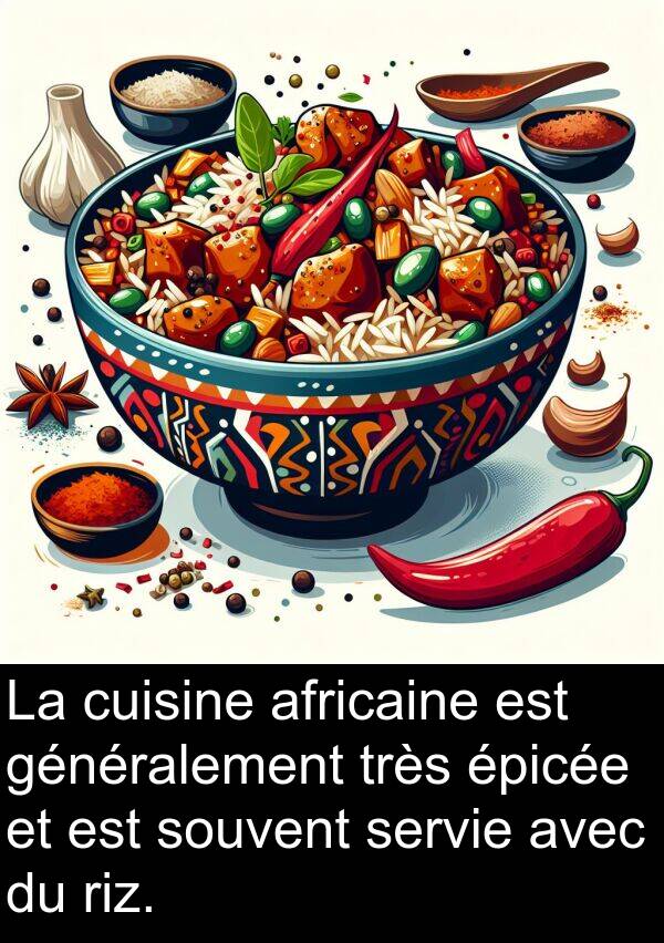 servie: La cuisine africaine est généralement très épicée et est souvent servie avec du riz.