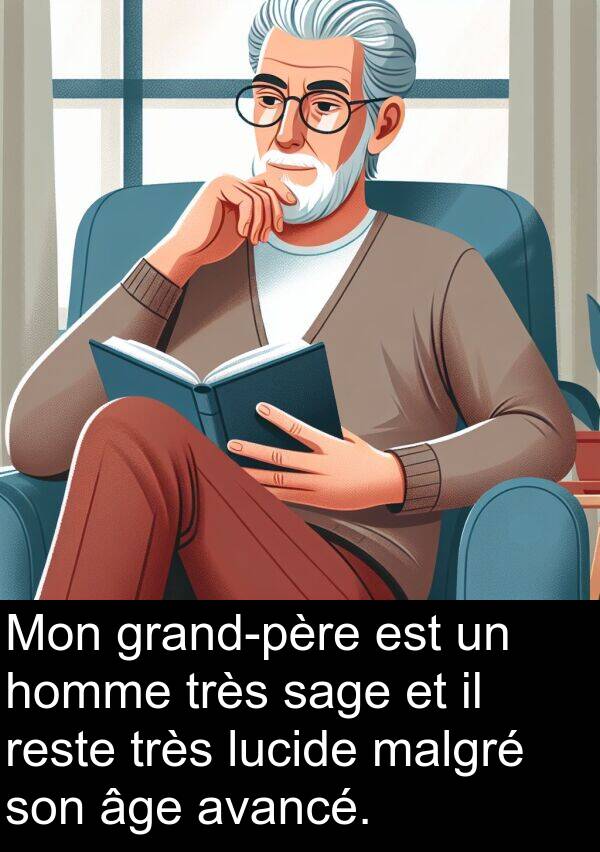 malgré: Mon grand-père est un homme très sage et il reste très lucide malgré son âge avancé.