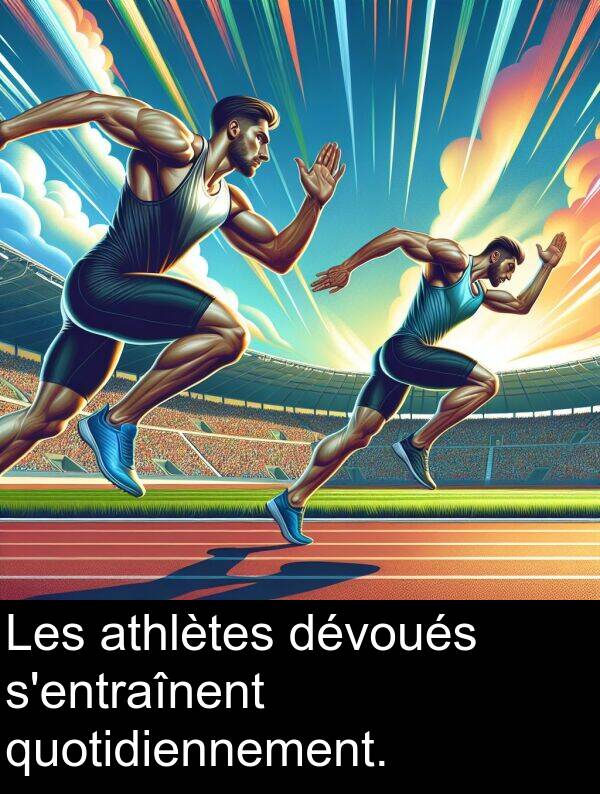 quotidiennement: Les athlètes dévoués s'entraînent quotidiennement.