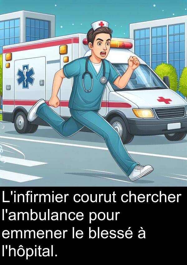 courut: L'infirmier courut chercher l'ambulance pour emmener le blessé à l'hôpital.