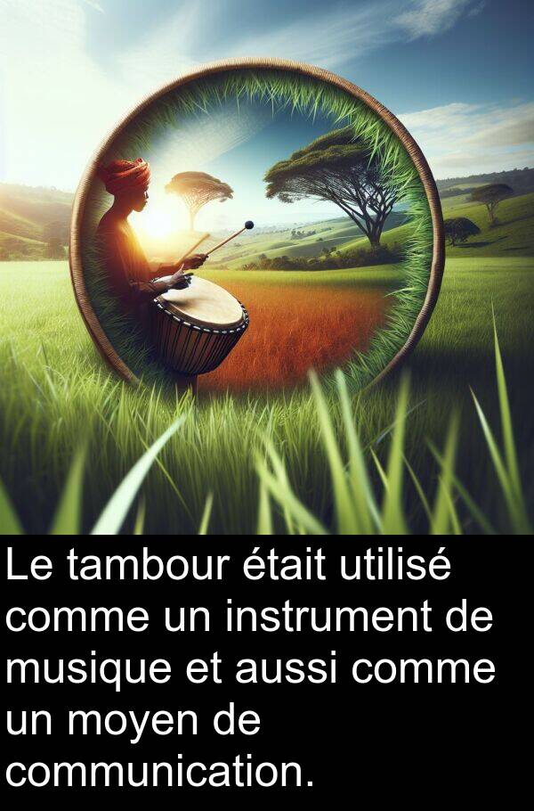 tambour: Le tambour était utilisé comme un instrument de musique et aussi comme un moyen de communication.