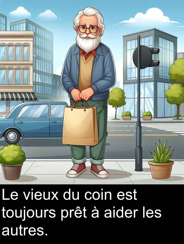 coin: Le vieux du coin est toujours prêt à aider les autres.