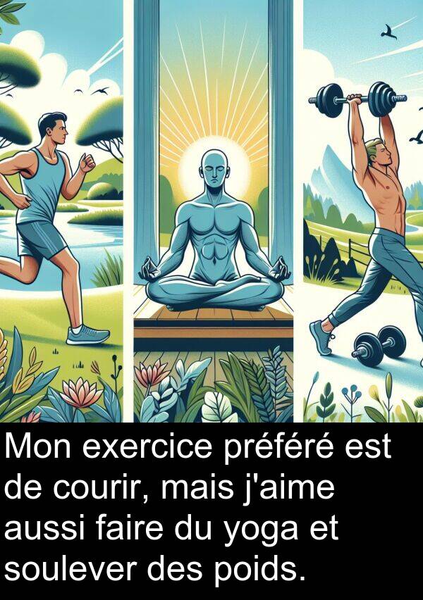 yoga: Mon exercice préféré est de courir, mais j'aime aussi faire du yoga et soulever des poids.