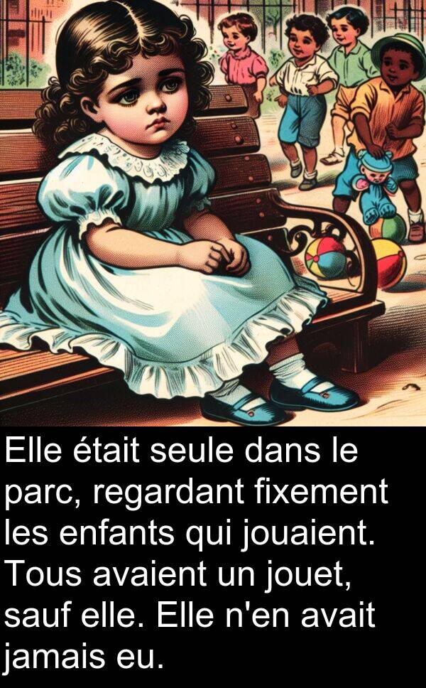 sauf: Elle était seule dans le parc, regardant fixement les enfants qui jouaient. Tous avaient un jouet, sauf elle. Elle n'en avait jamais eu.