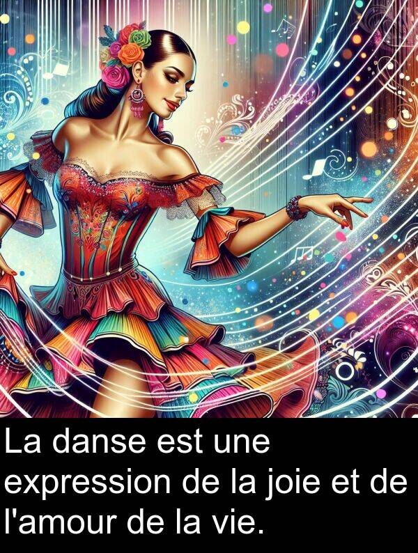 danse: La danse est une expression de la joie et de l'amour de la vie.