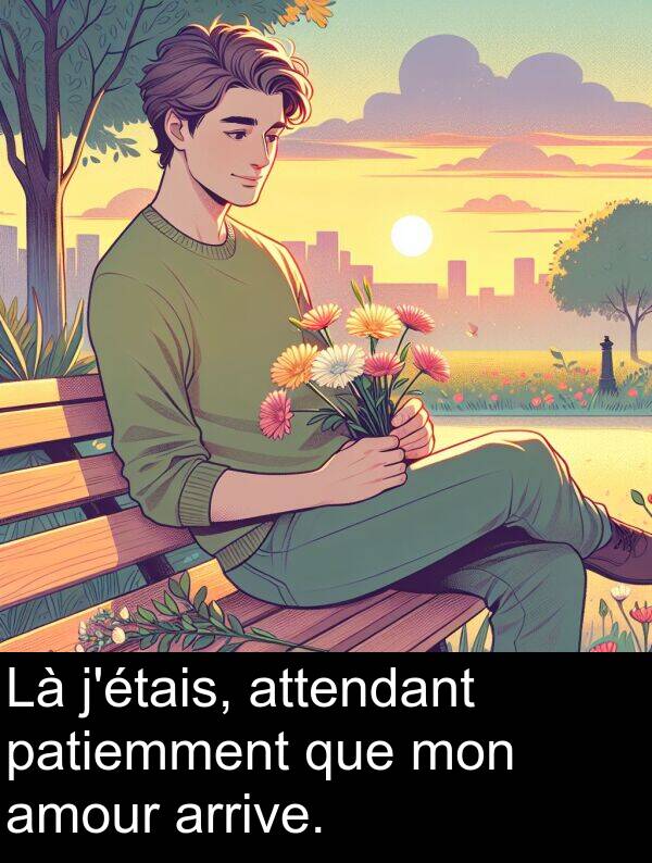 que: Là j'étais, attendant patiemment que mon amour arrive.