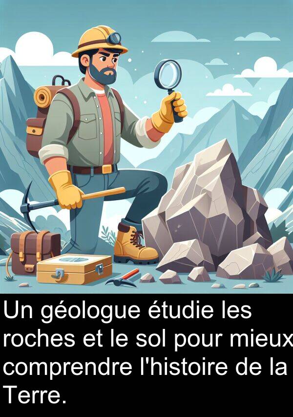 roches: Un géologue étudie les roches et le sol pour mieux comprendre l'histoire de la Terre.