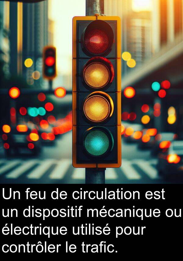 mécanique: Un feu de circulation est un dispositif mécanique ou électrique utilisé pour contrôler le trafic.