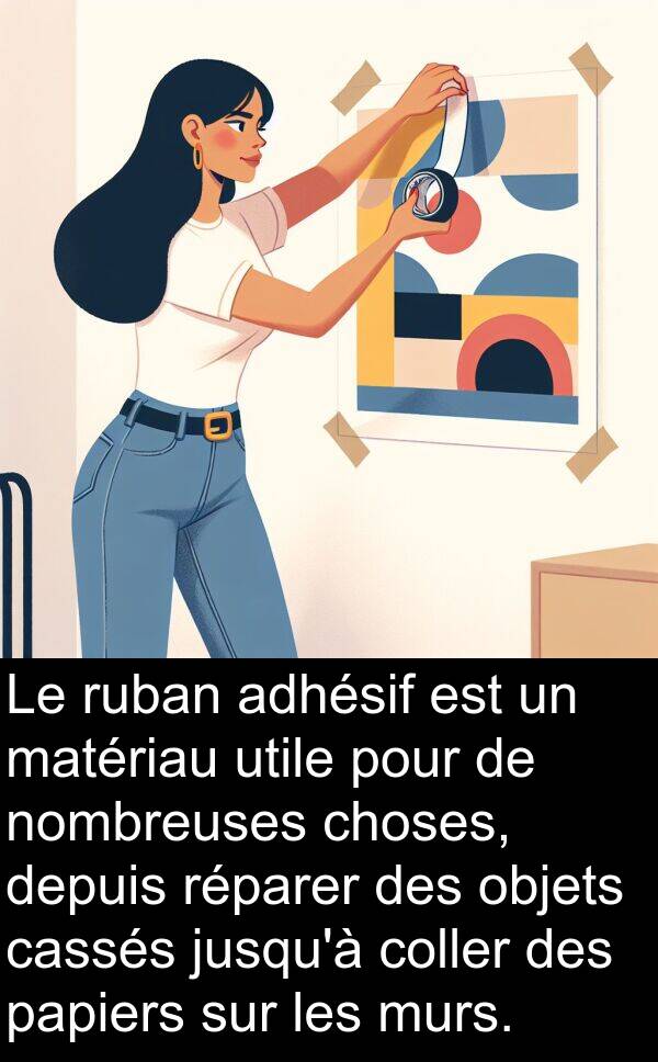 utile: Le ruban adhésif est un matériau utile pour de nombreuses choses, depuis réparer des objets cassés jusqu'à coller des papiers sur les murs.