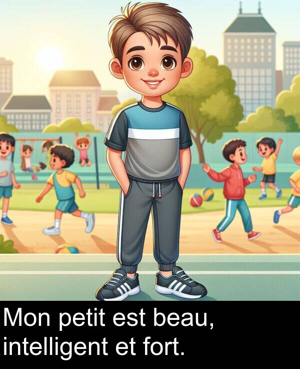 fort: Mon petit est beau, intelligent et fort.