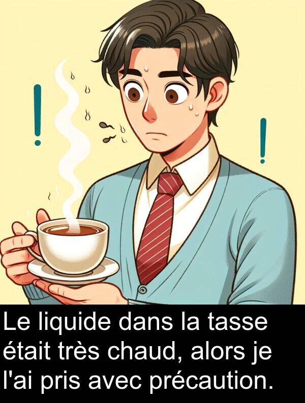 alors: Le liquide dans la tasse était très chaud, alors je l'ai pris avec précaution.