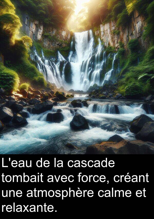 tombait: L'eau de la cascade tombait avec force, créant une atmosphère calme et relaxante.
