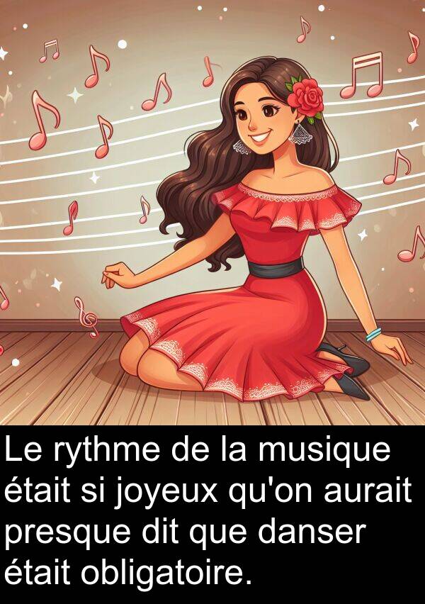 danser: Le rythme de la musique était si joyeux qu'on aurait presque dit que danser était obligatoire.