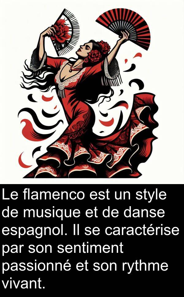 danse: Le flamenco est un style de musique et de danse espagnol. Il se caractérise par son sentiment passionné et son rythme vivant.