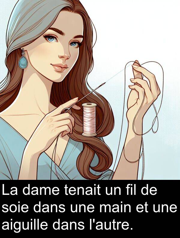 dame: La dame tenait un fil de soie dans une main et une aiguille dans l'autre.