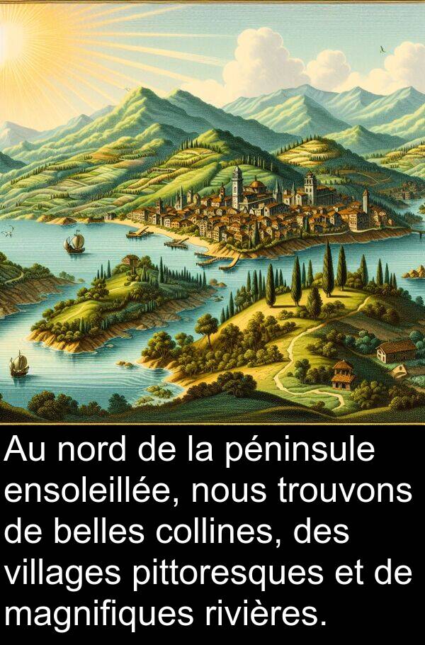 villages: Au nord de la péninsule ensoleillée, nous trouvons de belles collines, des villages pittoresques et de magnifiques rivières.