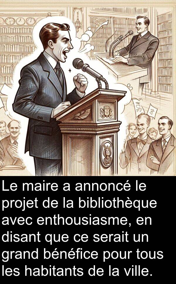 bénéfice: Le maire a annoncé le projet de la bibliothèque avec enthousiasme, en disant que ce serait un grand bénéfice pour tous les habitants de la ville.