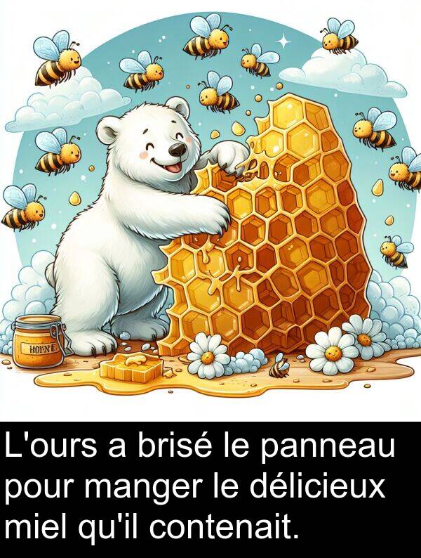 miel: L'ours a brisé le panneau pour manger le délicieux miel qu'il contenait.