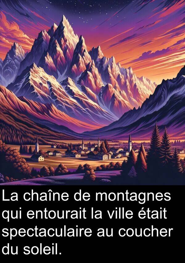 entourait: La chaîne de montagnes qui entourait la ville était spectaculaire au coucher du soleil.