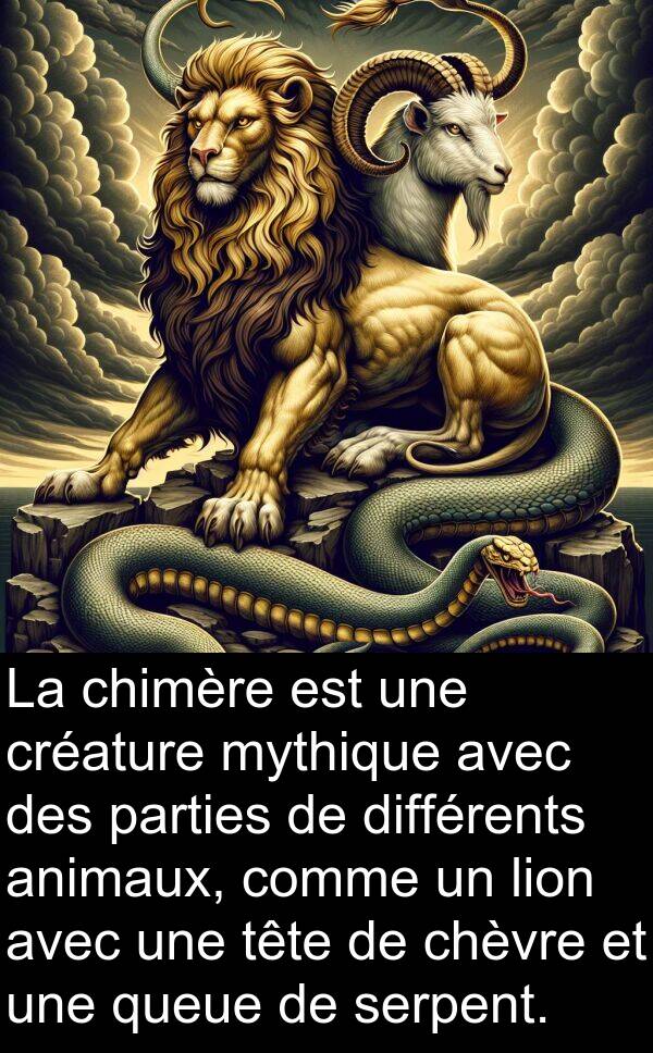 créature: La chimère est une créature mythique avec des parties de différents animaux, comme un lion avec une tête de chèvre et une queue de serpent.
