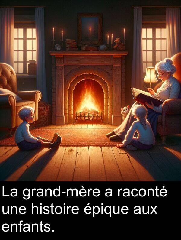 raconté: La grand-mère a raconté une histoire épique aux enfants.